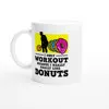 i only workout because i like donuts  - funny gym mug ,gym lover,gym rat