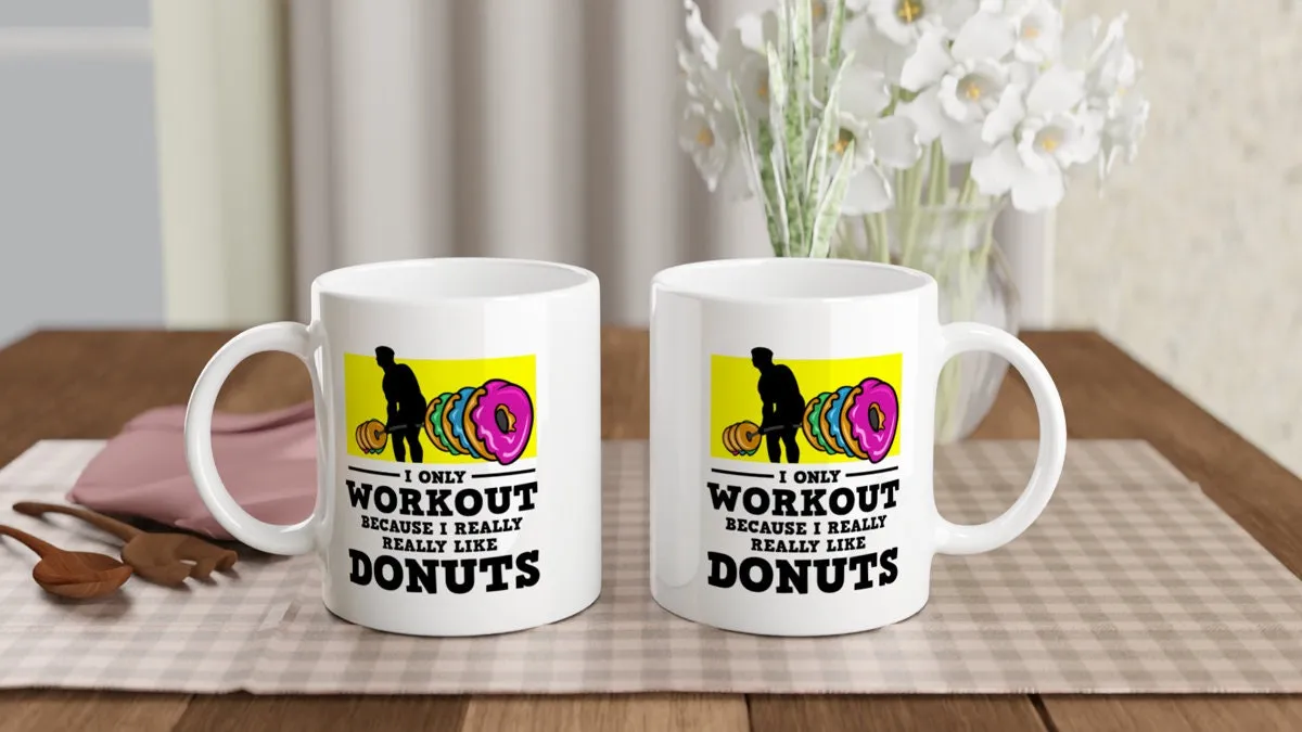 i only workout because i like donuts  - funny gym mug ,gym lover,gym rat