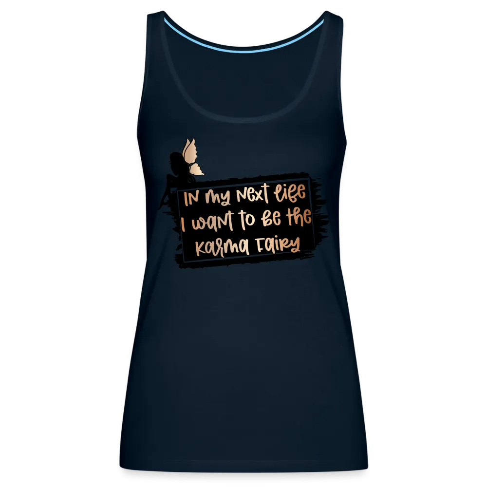 In My Next Life I Want To Be The Karma Fairy Women’s Premium Tank Top