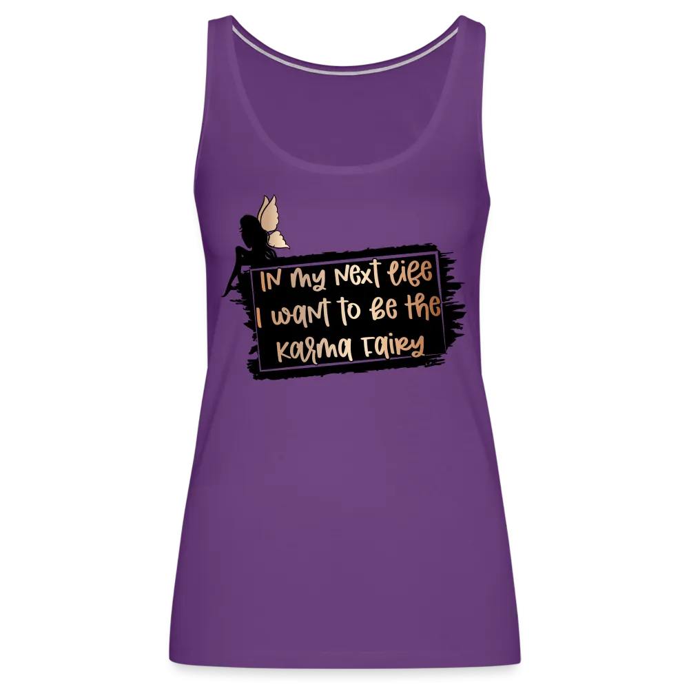 In My Next Life I Want To Be The Karma Fairy Women’s Premium Tank Top