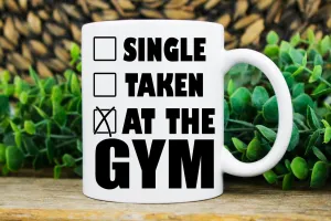 single -taken- at the gym- funny gym mug ,gym lover,gym rat,ceramic coffee mug gift for bodybuilder